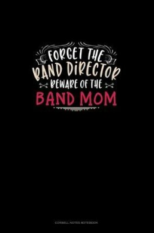 Cover of Forget The Band Director Beware Of The Band Mom