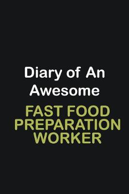 Book cover for Diary Of An Awesome Fast Food preparation worker