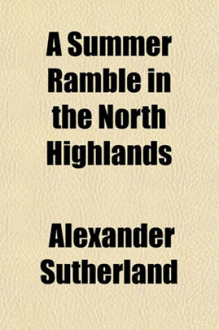 Cover of A Summer Ramble in the North Highlands