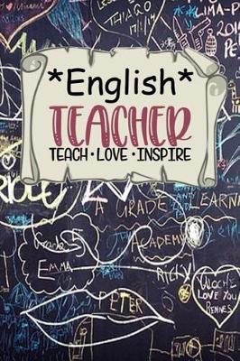 Book cover for English Teacher - Teach * Love * Inspire