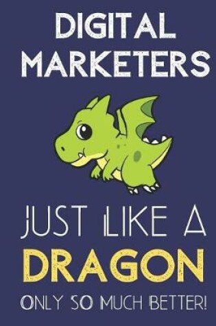 Cover of Digital Marketers Just Like a Dragon Only So Much Better