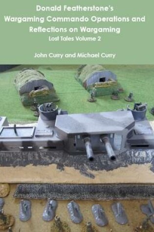 Cover of Donald Featherstone's Wargaming Commando Operations and Reflections on Wargaming: Lost Tales Volume 2