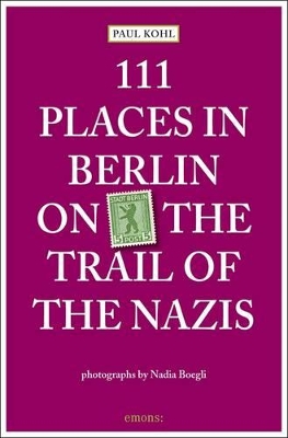 Book cover for 111 Places in Berlin - on the Trail of the Nazis