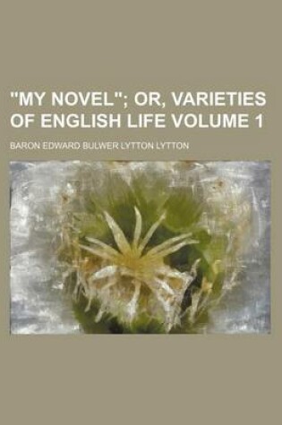 Cover of "My Novel" Volume 1; Or, Varieties of English Life