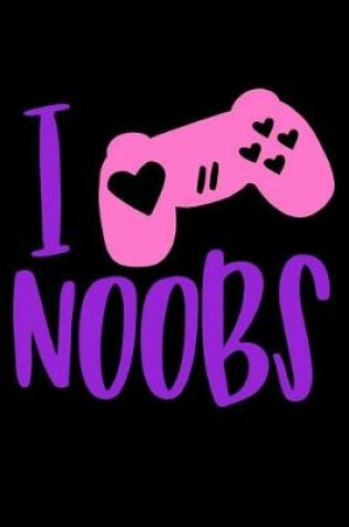 Cover of I Love Noobs