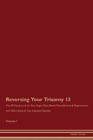 Cover of Reversing Your Trisomy 13