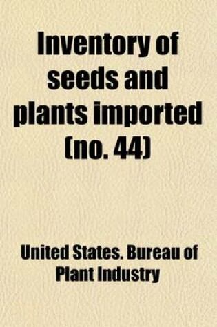 Cover of Inventory of Seeds and Plants Imported (Volume 44)