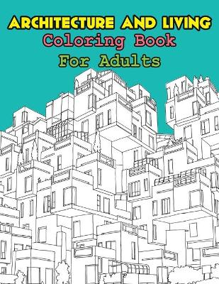 Cover of Architecture and Living Coloring book for Adults