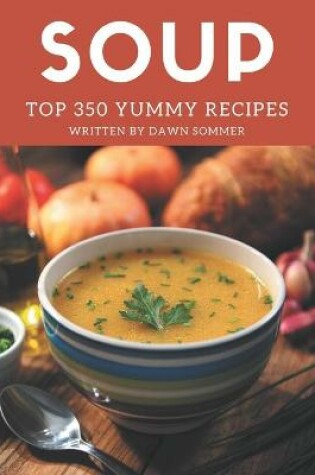 Cover of Top 350 Yummy Soup Recipes