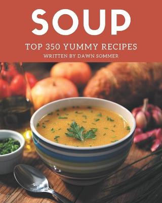 Book cover for Top 350 Yummy Soup Recipes