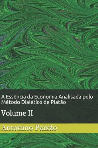 Cover of A Essência da Economia Analisada pelo Método Dialético de Platão