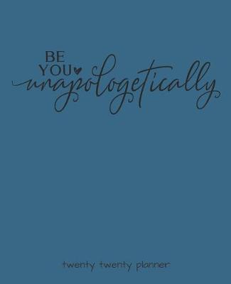Book cover for Be You Unapologetically Twenty Twenty Planner