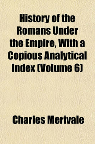 Cover of History of the Romans Under the Empire, with a Copious Analytical Index (Volume 6)