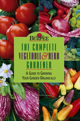 Cover of The Complete Vegetable and Herb Gardener