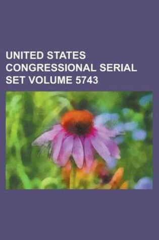 Cover of United States Congressional Serial Set Volume 5743