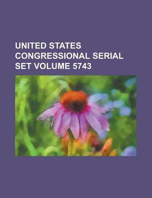 Book cover for United States Congressional Serial Set Volume 5743