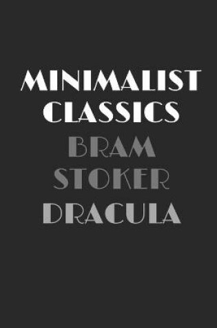 Cover of Dracula - Annotated & Unabridged & Uncensored Beautifully Laid Out Edition (Minimalist Classics)