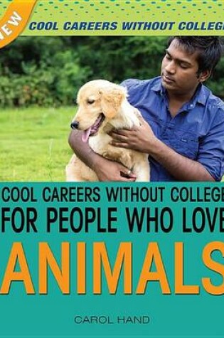 Cover of Cool Careers Without College for People Who Love Animals: