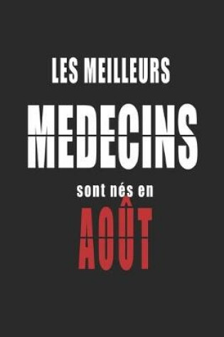 Cover of Les Meilleurs Medecins sont nes en Aout carnet de notes