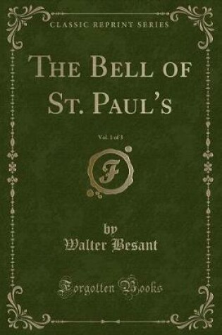 Cover of The Bell of St. Paul's, Vol. 1 of 3 (Classic Reprint)