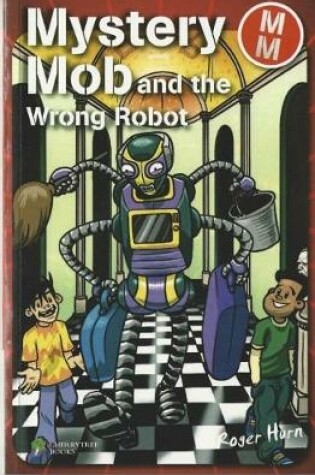 Cover of Mystery Mob and the Wrong Robot