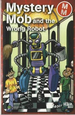 Book cover for Mystery Mob and the Wrong Robot