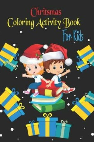Cover of Chritsmas Coloring Activity Book For Kids