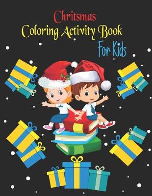 Book cover for Chritsmas Coloring Activity Book For Kids
