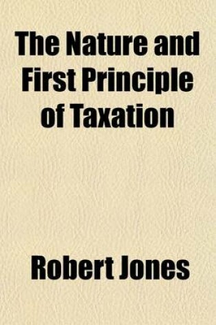Cover of The Nature and First Principle of Taxation