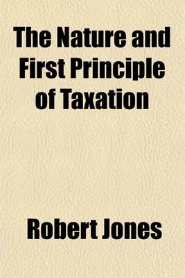 Book cover for The Nature and First Principle of Taxation