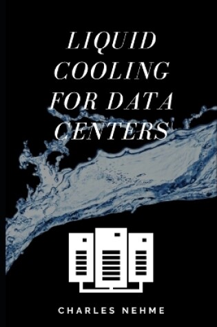 Cover of Liquid Cooling For Data Centers