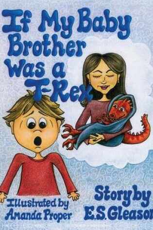 Cover of If My Baby Brother Was A T-Rex