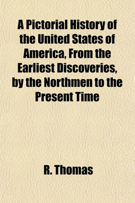 Book cover for A Pictorial History of the United States of America, from the Earliest Discoveries, by the Northmen to the Present Time