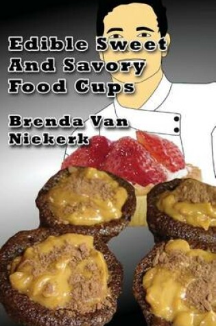 Cover of Edible Sweet And Savory Food Cups