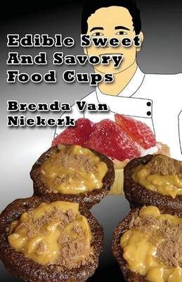 Book cover for Edible Sweet And Savory Food Cups