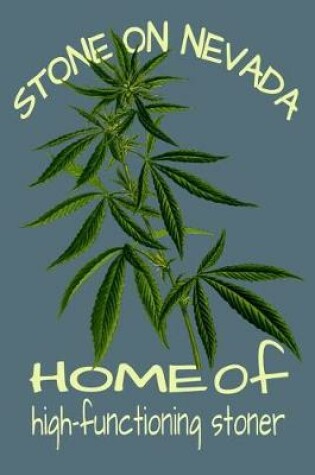 Cover of Stone On Nevada Home Of High Functioning Stoner
