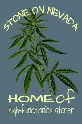 Book cover for Stone On Nevada Home Of High Functioning Stoner