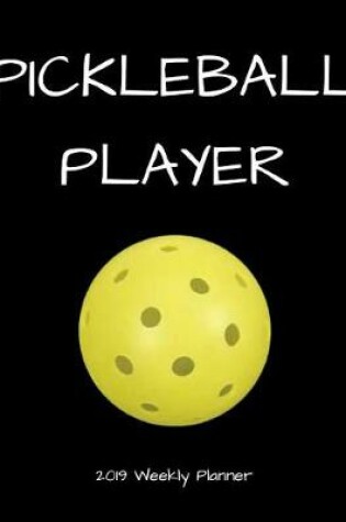 Cover of Pickleball Player 2019 Weekly Planner