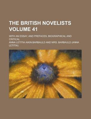 Book cover for The British Novelists; With an Essay, and Prefaces, Biographical and Critical Volume 41