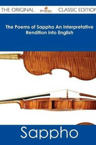 Cover of The Poems of Sappho an Interpretative Rendition Into English - The Original Classic Edition