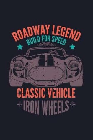 Cover of Roadway Legend Build for Speed Classic Vehicle Iron Wheels