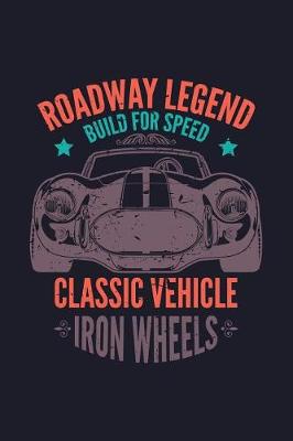 Book cover for Roadway Legend Build for Speed Classic Vehicle Iron Wheels