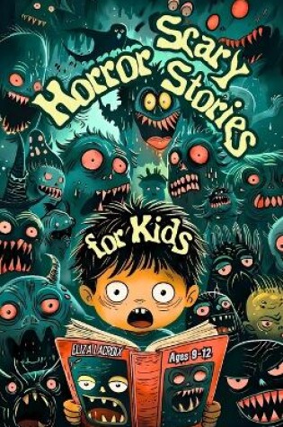 Cover of Scary Horror Stories of Monsters & Ghosts for Kids Ages 9-12