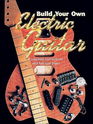 Book cover for Build Your Own Electric Guitar