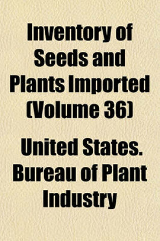Cover of Inventory of Seeds and Plants Imported Volume 36