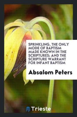 Book cover for Sprinkling the Only Mode of Baptism Made Known in the Scriptures
