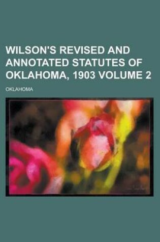 Cover of Wilson's Revised and Annotated Statutes of Oklahoma, 1903 Volume 2