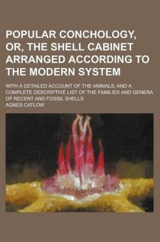 Cover of Popular Conchology, Or, the Shell Cabinet Arranged According to the Modern System; With a Detailed Account of the Animals, and a Complete Descriptive List of the Families and Genera of Recent and Fossil Shells