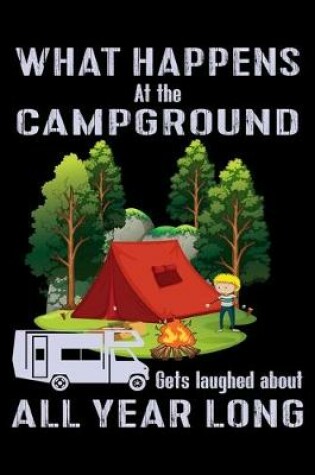 Cover of What Happens at the Campground Gets Laughed about All Year Long