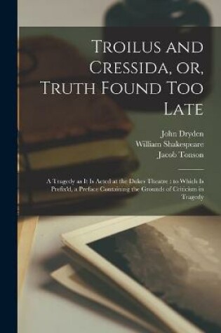 Cover of Troilus and Cressida, or, Truth Found Too Late